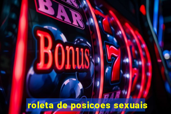 roleta de posicoes sexuais